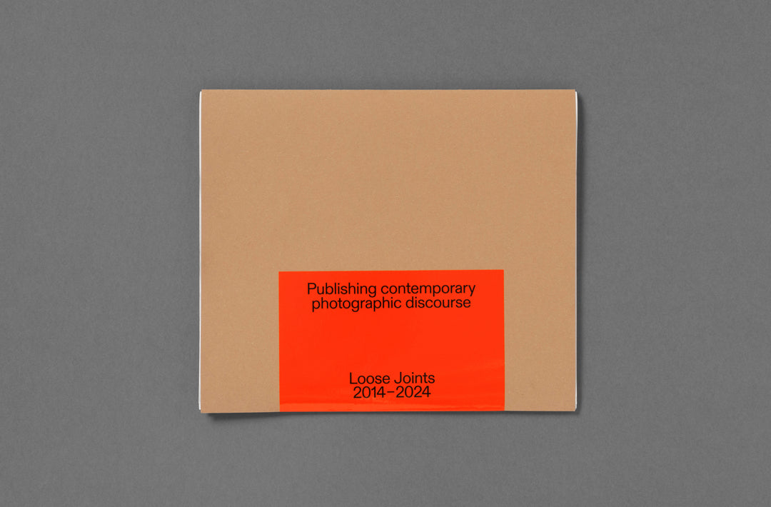 Loose Joints 2014–2024: Publishing Contemporary Photographic Discourse