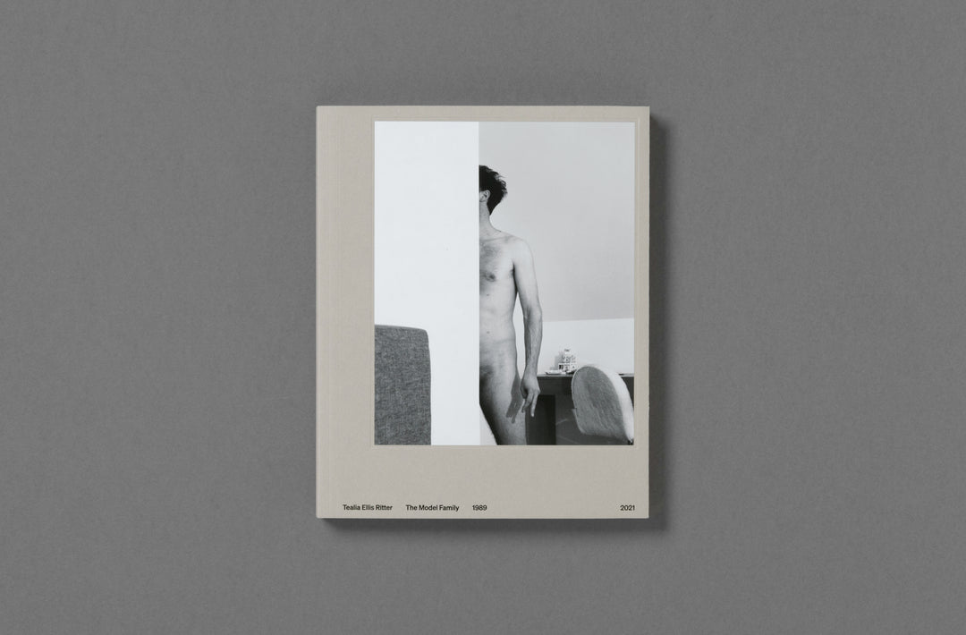 Tealia Ellis Ritter – The Model Family, book published by Loose Joints. Text by Lisa Taddeo. Edited by Sarah Chaplin Espenon.