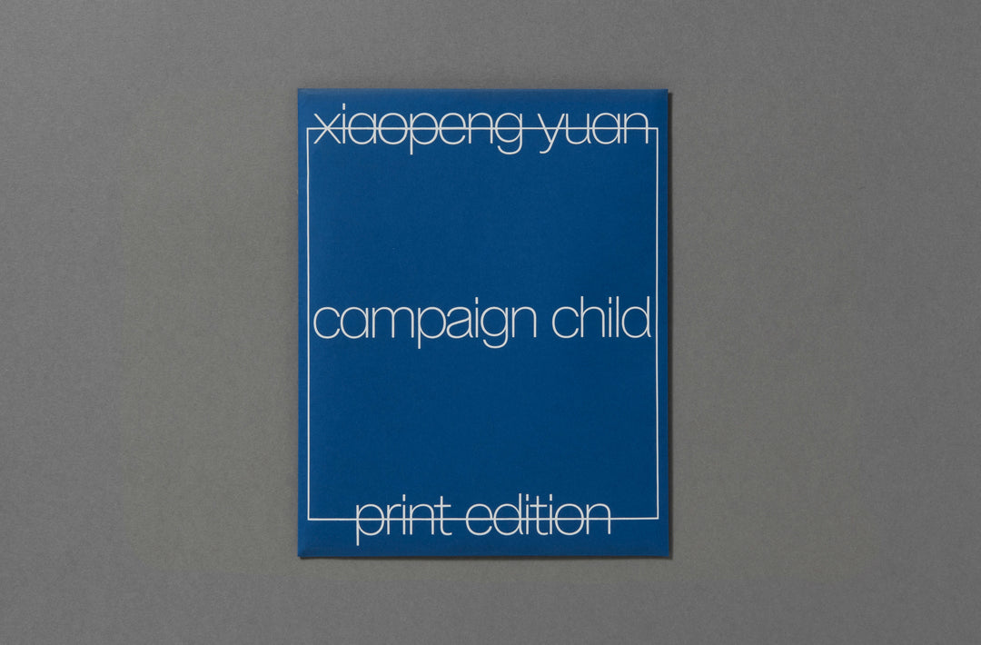 Xiaopeng Yuan - Campaign Child Special Edition - Loose Joints Publishing