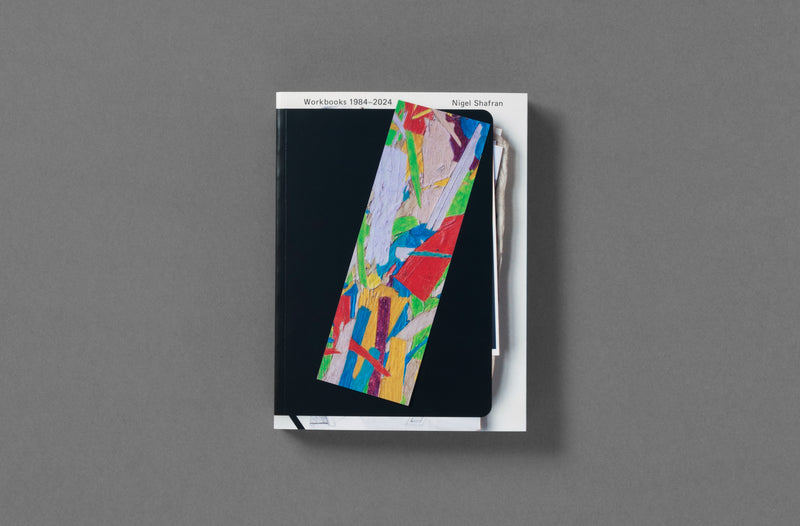 Nigel Shafran – Workbooks, book of scrapbooks designed by Linda Van Deursen, published by Loose Joints.